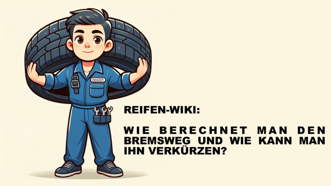 Wie berechnet man den Bremsweg und wie kann man ihn verkürzen?