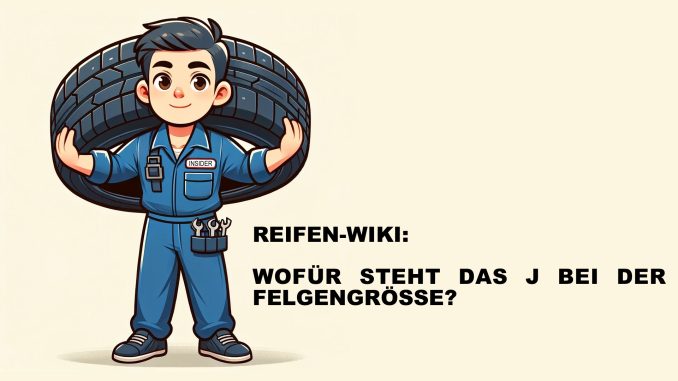 Was bedeutet das "J" bei der Felgengröße?